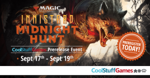 9/19 Magic: The Gathering Innistrad: Midnight Hunt Prerelease Sunday 1PM @ Cool Stuff Games - Hollywood