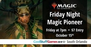 MTG FNM: Pioneer Constructed @ Cool Stuff Games South Orlando