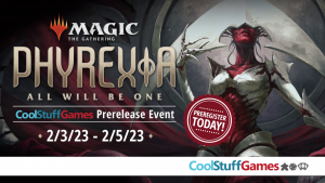 Phyrexia: All Will Be One Prerelease Event @ Cool Stuff Games - Hollywood