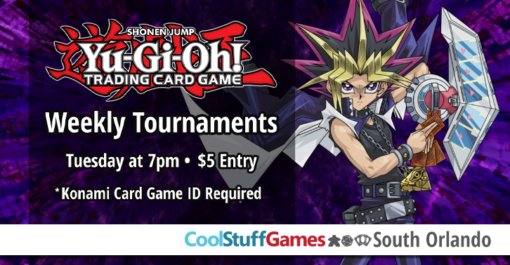 Yu-Gi-Oh! Weekly Tournaments. Tuesdays at 7Pm. $5 Entry. Konami Card Game ID Required.