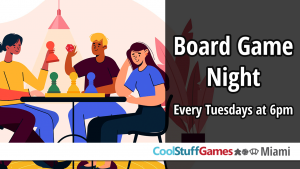 Tuesday Night Board Games At Cool Stuff Games - Miami @ Cool Stuff Games Miami