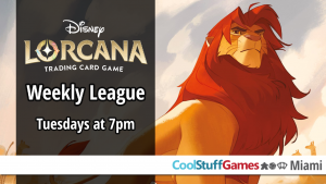 Tuesday Night Lorcana League (Season 1 Round 2) @ Cool Stuff Games Miami