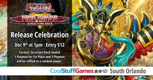 Yu-Gi-Oh! Structure Deck: Fire Kings Release Celebration @ Cool Stuff Games - South Orlando