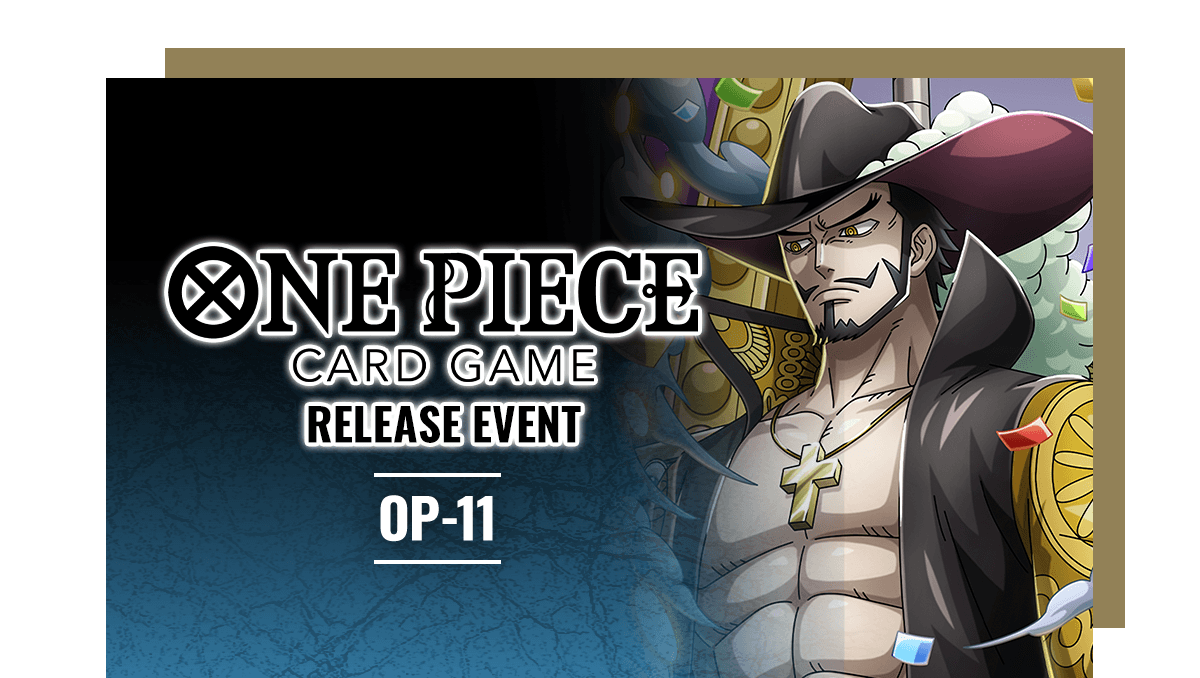 One Piece OP-11 A Fist of Divine Speed Release Event #2 CoolStuffGames – Miami